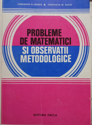 Constantin N. Udriste - Probleme de matematici si observatii metodologice (editia 1980) foto