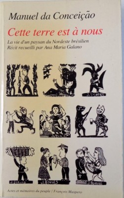 CETTE TERRE EST A NOUS - LA VIE D&amp;#039; UN PAYSAN DU NORDESTE BRESILIEN par MANUEL DA CONCEICAO - RECIT RECUEILLI par ANA MARIA GALANO , 1981 foto