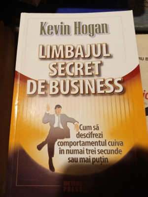 LIMBAJUL SECRET DE BUSINESS - KEVIN HOGAN, METEOR PRESS, 2011,285 pag foto