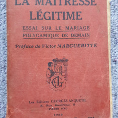 La maitresse legitime, Georges Anquetil, Paris 1923, in franceza, 480 pagini