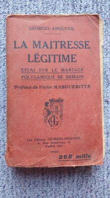 La maitresse legitime, Georges Anquetil, Paris 1923, in franceza, 480 pagini foto