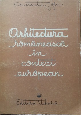 ARHITECTURA ROMANEASCA IN CONTEXT EUROPEAN - CONSTANTIN JOJA foto