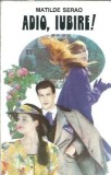 Adio, iubire! de Matilde Serao - roman clasic strain, editie de colectie