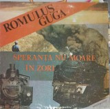 Vinil Romulus Guga - Speranța Nu Moare &Icirc;n Zori (Electrecord, 1989) LP 33 RPM, Piese Teatru/Povesti, Stare Buna