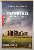 Mari mistere ale trecutului - Civilizații străvechi și enigmele lor, autor Tom&aacute;s Mart&iacute;nez Rodr&iacute;guez