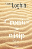 Cronici pe nisip - Valeriu Loghin - Cartier
