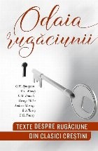 Odaia rugaciunii: texte despre rugaciune din clasici crestini foto