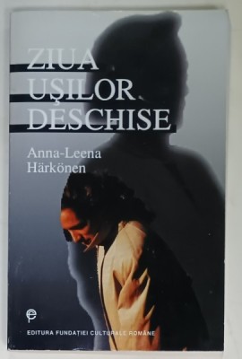 ZIUA USILOR DESCHISE , roman de ANNA - LEENA HARKONEN , 2000 foto