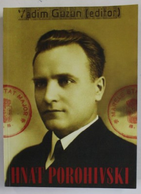 HNAT POROHIVSKI : ASUL UCRAINEAN AL SERVICULUI SPECIAL DE INFORMATII , volum editat de VADIM GUZUN , 2013 foto