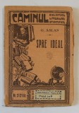 SPRE IDEAL de G. ASLAN , COLECTIA &#039;&#039; CAMINUL &#039;&#039; , NR. 37-37 BIS , EDITIE INTERBELICA