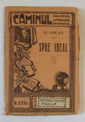 SPRE IDEAL de G. ASLAN , COLECTIA &amp;#039;&amp;#039; CAMINUL &amp;#039;&amp;#039; , NR. 37-37 BIS , EDITIE INTERBELICA foto