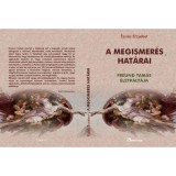 A megismer&eacute;s hat&aacute;rai - Freund Tam&aacute;s &eacute;letp&aacute;ly&aacute;ja