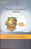 Influența, Persuasiune, Motivare - Alex Mucchielli, Humanitas, Psihologie, 2014