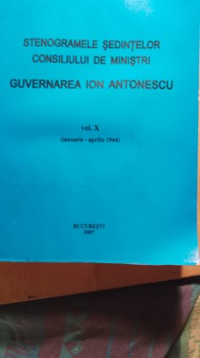 Stenogramele ședințelor consiliului de miniștri,Ion Antonescu vol x foto