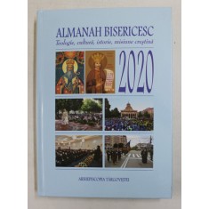 ALMANAH BISERICESC - TEOLOGIE , CULTURA , ISTORIE , MISIUNE CRESTINA , 2020
