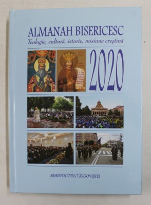 ALMANAH BISERICESC - TEOLOGIE , CULTURA , ISTORIE , MISIUNE CRESTINA , 2020 foto