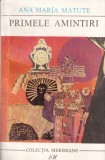 Primele amintiri, Ana Maria Matute - Roman beletristica, Editura Pentru Literatura Universala, 267 pagini, editia 1968, romana, coperti brosate