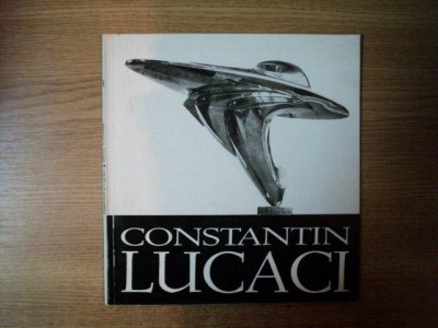 CONSTANTIN LUCACI . SPATIU SI LUMINA . EXPOZITIE DE SCULPTURA , 1983 foto