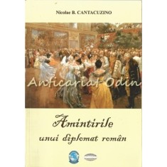 Amintirile Unui Diplomat Roman - Nicolae B. Cantacuzino