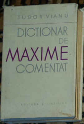 Tudor Vianu - Dictionar de maxime comentate (Ed Stiintifica) foto
