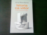 ISTORIA CA VIITOR - ANA BLANDIANA, Humanitas