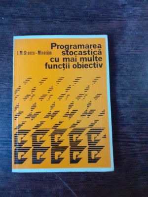 PROGRAMAREA STOCASTICA CU MAI MULTE FUNCTII OBIECTIV - I.M. STANCU-MINASIAN foto