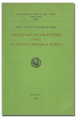Trayectoria de los estudios sobre la lengua chibcha o muisca / Maria Stella Gonzalez de Perez foto