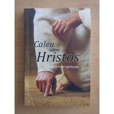 Ellen G. White - Calea catre Hristos