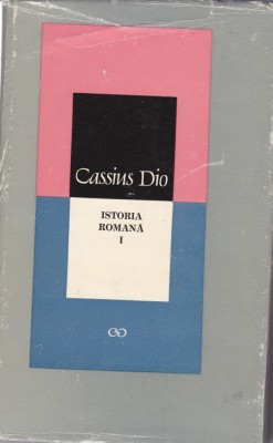 AS - CASSIUS DIO - ISTORIA ROMANĂ (CU HARTI) foto