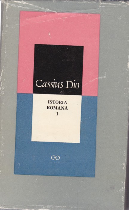 AS - CASSIUS DIO - ISTORIA ROMANĂ (CU HARTI)