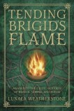 Tending Brigid&#039;s Flame: Awaken to the Celtic Goddess of Hearth, Temple, and Forge