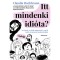 Itt mindenki idi&oacute;ta? - Az irigyek, az &ouml;r&ouml;k optimist&aacute;k &eacute;s egy&eacute;b neh&eacute;z term&eacute;szetű embert&aacute;rsaink - Claudia Hochbrunn