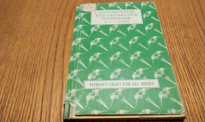 CONSTRUCTIVE AND DECORATIVE WOODWORK - A. C. Horth, F. Coll. H. - Sir Isaac &amp;amp; Sons, London, 1948, 108 p. cu XXV planse in text; lb. engleza foto