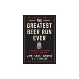 The Greatest Beer Run Ever: A Memoir of Friendship, Loyalty, and War