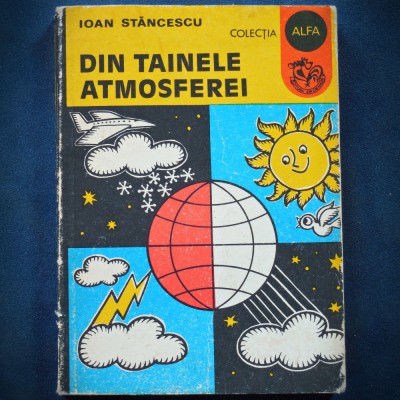 DIN TAINELE ATMOSFEREI - IOAN STANCESCU - COLECTIA ALFA foto