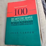100 de metode simple prin care poti preveni boala Alzheimer si tulburarile de memorie asociate varstei - Jean Carper