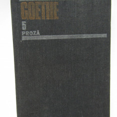 Opere 5. Proza. Suferintele tanarului Werther. Afinitatile elective... - Goethe