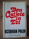 Din Quijote in Est- Octavian Paler