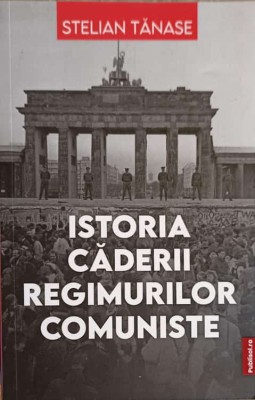ISTORIA CADERII REGIMURILOR COMUNISTE-STELIAN TANASE-246480 foto