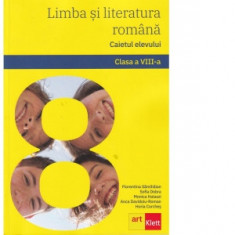 Limba si literatura romana. Caietul elevului. Clasa a VIII-a