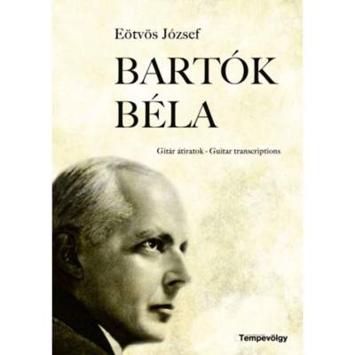 Bart&amp;oacute;k B&amp;eacute;la - Git&amp;aacute;r &amp;aacute;tiratok - Guitar Transcriptions - E&amp;ouml;tv&amp;ouml;s J&amp;oacute;zsef foto