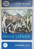 Itinerar psihiatric - 1979 - Petre Branzei ($J75), Junimea