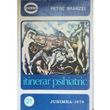 Itinerar psihiatric - 1979 - Petre Branzei ($J75)