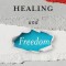 Discover Healing and Freedom: Knowing and living the truth that sets you free