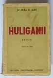 HULIGANII , roman de MIRCEA ELIADE , EDITIA A II -A , ANII '30