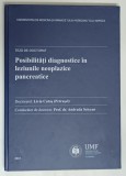 POSIBILITATI DIAGNOSTICE IN LEZIUNILE NEOPLAZICE PANCREATICE , TEZA DE DOCTORAT de LIVIA CUTAS ( PETRUSEL ) , 2022