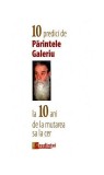 10 predici de Părintele Galeriu la 10 ani de la mutarea sa la cer - Paperback brosat - Constantin Galeriu - Lumea credinţei