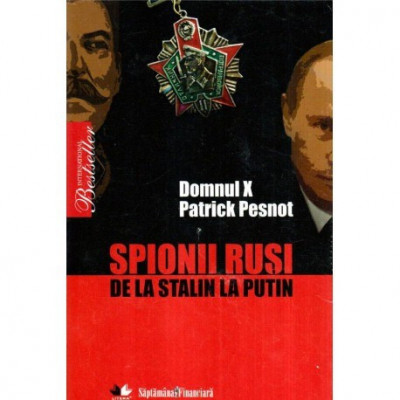 Domnul X, Patrick Pesnot - Spionii rusi de la Stalin la Putin - 117523 foto