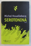 SEROTONINA - roman de MICHEL HOUELLEBECQ , 2019, Humanitas