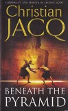 Christian Jacq - Beneath the Pyramid ( THE JUDGE OF EGYPT TRILOGY # 1 )